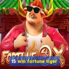 15 win fortune tiger